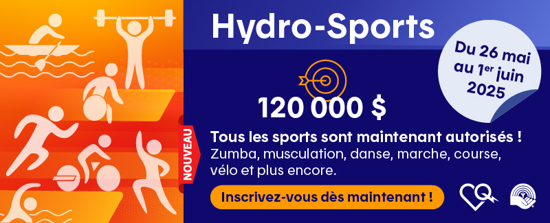 Hydro-Sports 2025 : du 26 mai au premier juin avec pour objectif de collecter cent-vingt mille dollars. tous les sports sont maintenant autorisés : zumba, musculation, danse, marche, course, vélo et plus encore. Inscrivez-vous dès maintenant